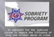 An approach for the judicial system to reduce the influence of drug and alcohol abuse on crime
