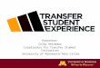 Presenter: Colby Heineman Coordinator for Transfer Student Initiatives University of Minnesota-Twin Cities