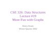 CSE 326: Data Structures Lecture #19 More Fun with Graphs Henry Kautz Winter Quarter 2002