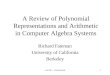 Cs h196 -- Polynomials1 A Review of Polynomial Representations and Arithmetic in Computer Algebra Systems Richard Fateman University of California Berkeley