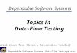 © SERG Dependable Software Systems (Data-Flow Testing) Dependable Software Systems Topics in Data-Flow Testing Material drawn from [Beizer, Mancoridis,