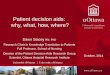 Patient decision aids: why, what, how, where? Dawn Stacey RN, PhD Research Chair in Knowledge Translation to Patients Full Professor, School of Nursing