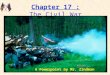 1 Chapter 17 :The Civil WarThe Civil War American Nation Textbook pages 484-514 A Powerpoint by Mr. Zindman