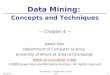 7/2/2015Data Mining: Concepts and Techniques 1 Data Mining: Concepts and Techniques — Chapter 4 — Jiawei Han Department of Computer Science University