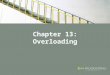 Chapter 13: Overloading. Objectives In this chapter, you will – Learn about overloading – Become familiar with the restrictions on operator overloading