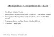 1 Monopolistic Competition in Trade The Dixit-Stiglitz Model Monopolistic Competition and Trade in a One-Sector Model Monopolistic Competition and Trade