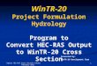 1 Import HEC-RAS Cross Section Tables February 2015 WinTR-20 Project Formulation Hydrology Program to Convert HEC-RAS Output to WinTR-20 Cross Section
