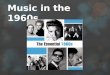 Music in the 1960s. Introduction  The 1960's were a time of upheaval in society, fashion, attitudes and especially music. Before 1963, the music of the