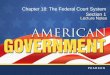 Chapter 18: The Federal Court System Section 1. Copyright © Pearson Education, Inc.Slide 2 Chapter 18, Section 1 Objectives 1.Explain why the Constitution
