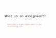 What is an assignment? Associate a given signal back to the originating spin
