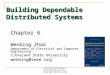 Chapter 6 Wenbing Zhao Department of Electrical and Computer Engineering Cleveland State University wenbing@ieee.org Building Dependable Distributed Systems