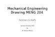 Mechanical Engineering Drawing MENG 204 Summer Semester 2015 By: Dr. Ghassan Mousa Fasteners & shafts