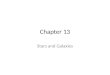 Chapter 13 Stars and Galaxies. Section 1 Stars A.Patterns of Stars- constellations 1. Ancient cultures used mythology or everyday items to name constellations
