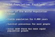 World Population Problems Nature of the World Population Problem Nature of the World Population Problem –Stable population for 8,000 years –Survival precarious