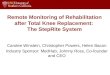 Remote Monitoring of Rehabilitation after Total Knee Replacement: The StepRite System Carolee Winstein, Christopher Powers, Helen Bacon Industry Sponsor: