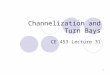1 Channelization and Turn Bays CE 453 Lecture 31