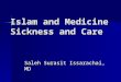 Islam and Medicine Sickness and Care Saleh Surasit Issarachai, MD