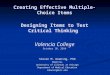 Creating Effective Multiple-Choice Items Designing Items to Test Critical Thinking Valencia College October 10, 2014 Steven M. Downing, PhD Emeritus University