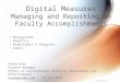 Digital Measures Managing and Reporting on Faculty Accomplishments Steve Hare Project Manager Office of Institutional Research, Assessment, and Effectiveness