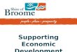 Supporting Economic Development. Economic Development Economic Development Advisory Group Mapping of Economic Activity Economic Profile completed Preparation