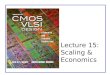 Lecture 15: Scaling & Economics. CMOS VLSI DesignCMOS VLSI Design 4th Ed. 15: Scaling and Economics2 Outline ï± Scaling â€“Transistors â€“Interconnect â€“Future