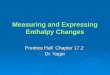 Measuring and Expressing Enthalpy Changes Prentice Hall Chapter 17.2 Dr. Yager