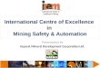 International Centre of Excellence in Mining Safety & Automation Presentation by Gujarat Mineral Development Corporation Ltd