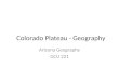 Colorado Plateau - Geography Arizona Geography GCU 221