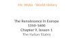 The Renaissance in Europe 1350-1600 Chapter 9, lesson 1 The Italian States