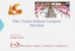 1 Western India Cashew Company PRESENTED BY: HARI NAIR The Great Indian Cashew Market