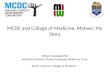 MCDC and College of Medicine, Malawi: My Story Wilson Mandala PhD Associate Director, Malawi-Liverpool Wellcome Trust, Senior Lecturer, College of Medicine