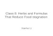 Class 8: Herbs and Formulas That Reduce Food stagnation Xianhui Li