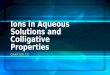 CHAPTER 14 Ions in Aqueous Solutions and Colligative Properties