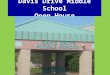 Davis Drive Middle School Open House. Overview Important People Teams & Course Information Daily Schedule Lockers & Agendas Sports & Clubs Dress Code