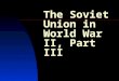 The Soviet Union in World War II, Part III. The Anti-Hitler Coalition 1941 July 12, Moscow: Soviet-British agreement on joint actions in war with Germany
