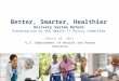 Better, Smarter, Healthier Delivery System Reform Presentation to the Health IT Policy Committee March 10, 2015 U.S. Department of Health and Human Services