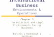 3-1 International Business Environments & Operations Chapter 3 The Political and Legal Environments Facing Business Daniels ● Radebaugh ● Sullivan
