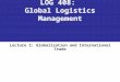 LOG 408: Global Logistics Management Lecture 2: Globalization and International Trade