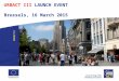 URBACT III LAUNCH EVENT Brussels, 16 March 2015. The URBACT III programme  Objectives & Activities  Thematic coverage  3 Types of network  Beneficiaries