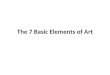 The 7 Basic Elements of Art. COLOR Warm vs. Cool colors