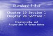 Standard 4-3.1 Chapter 19 Section 1 Chapter 20 Section 1 Oceanography and Properties of Ocean Water