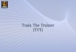 Train The Trainer (TTT). Contents TTT – An Introduction TTT – Programs Vision Striking Points Benefits – Candidates Benefits – Institutes Eligibility