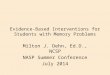 Evidence-Based Interventions for Students with Memory Problems Milton J. Dehn, Ed.D., NCSP NASP Summer Conference July 2014