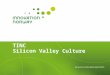 TINC Silicon Valley Culture. What You’re Here To Learn 2 The business culture in Silicon Valley Do’s and Don’ts about doing business Things to know about