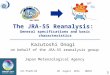 The JRA-55 Reanalysis: General specifications and basic characteristics Kazutoshi Onogi on behalf of the JRA-55 reanalysis group Japan Meteorological Agency