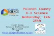 Pulaski County K-3 Science Wednesday, Feb. 25th Kevin Crump Science Instructional Specialist KDE kevin.crump@education.ky.gov