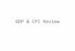 GDP & CPI Review. 1. Gross Domestic Product measures: a.the total income in the economy, but not the total expenditure on the economy's output. b.the