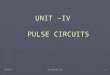 7/3/2015 UNIT –IV PULSE CIRCUITS 1
