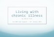 Living with chronic illness By Oliver Putt For WMS Peer Support – 14 th January 2015