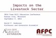 Impacts on the Livestock Sector 2014 Farm Bill Education Conference Kansas City, Missouri September 4, 2014 David P. Anderson Professor and Extension Economist